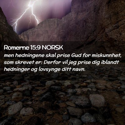 Picture 02 - Romerne 15:9 NORSK - men hedningene skal prise Gud for miskunnhet, som - Bible Verse Picture