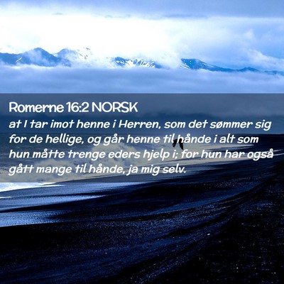 Picture 02 - Romerne 16:2 NORSK - at I tar imot henne i Herren, som det sømmer sig - Bible Verse Picture