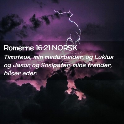 Picture 02 - Romerne 16:21 NORSK - Timoteus, min medarbeider, og Lukius og Jason og - Bible Verse Picture