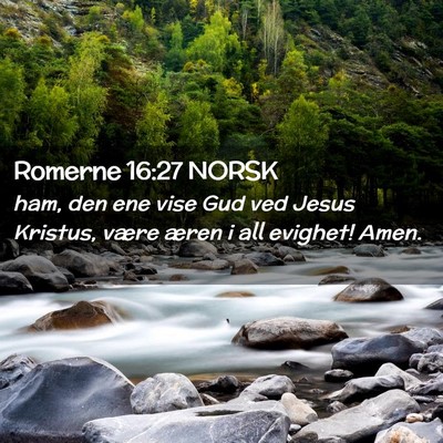 Picture 02 - Romerne 16:27 NORSK - ham, den ene vise Gud ved Jesus Kristus, være - Bible Verse Picture