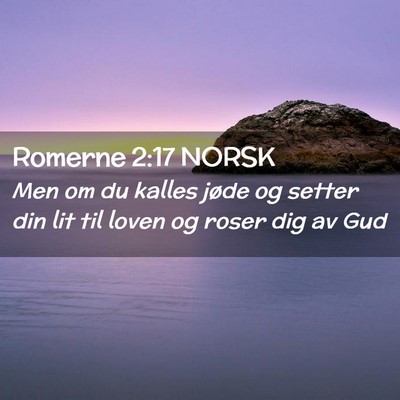 Picture 02 - Romerne 2:17 NORSK - Men om du kalles jøde og setter din lit til - Bible Verse Picture