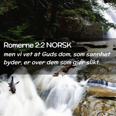 Picture 02 - Romerne 2:2 NORSK - men vi vet at Guds dom, som sannhet byder, er - Bible Verse Picture
