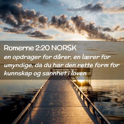 Picture 02 - Romerne 2:20 NORSK - en opdrager for dårer, en lærer for umyndige, - Bible Verse Picture