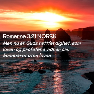Picture 02 - Romerne 3:21 NORSK - Men nu er Guds rettferdighet, som loven og - Bible Verse Picture