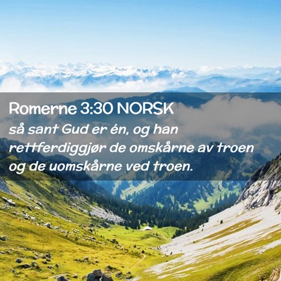 Picture 02 - Romerne 3:30 NORSK - så sant Gud er én, og han rettferdiggjør de - Bible Verse Picture