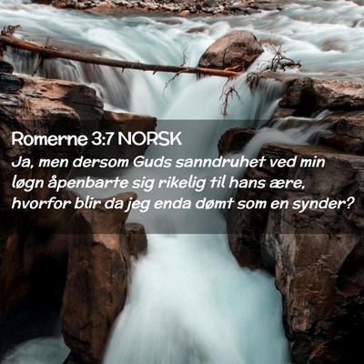 Picture 02 - Romerne 3:7 NORSK - Ja, men dersom Guds sanndruhet ved min løgn - Bible Verse Picture