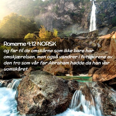 Picture 02 - Romerne 4:12 NORSK - og far til de omskårne som ikke bare har - Bible Verse Picture