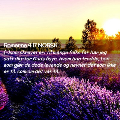 Picture 02 - Romerne 4:17 NORSK - (-)som skrevet er: Til mange folks far har jeg - Bible Verse Picture