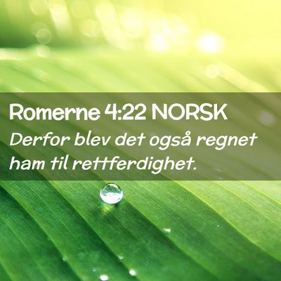 Picture 02 - Romerne 4:22 NORSK - Derfor blev det også regnet ham til - Bible Verse Picture