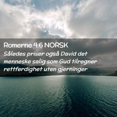 Picture 02 - Romerne 4:6 NORSK - Således priser også David det menneske salig - Bible Verse Picture