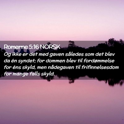 Picture 02 - Romerne 5:16 NORSK - Og ikke er det med gaven således som det blev da - Bible Verse Picture