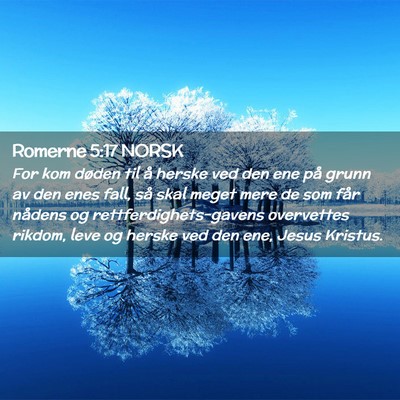 Picture 02 - Romerne 5:17 NORSK - For kom døden til å herske ved den ene på - Bible Verse Picture