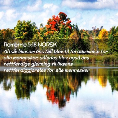 Picture 02 - Romerne 5:18 NORSK - Altså: likesom éns fall blev til fordømmelse - Bible Verse Picture