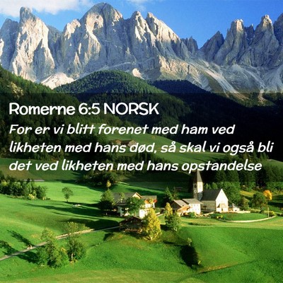 Picture 02 - Romerne 6:5 NORSK - For er vi blitt forenet med ham ved likheten med - Bible Verse Picture