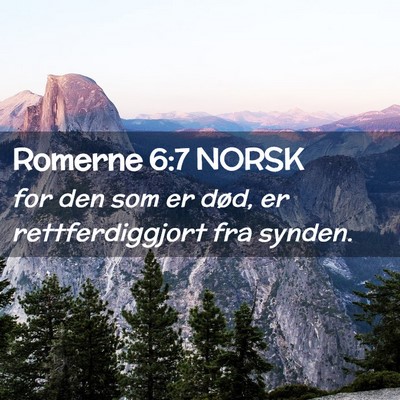 Picture 02 - Romerne 6:7 NORSK - for den som er død, er rettferdiggjort fra - Bible Verse Picture