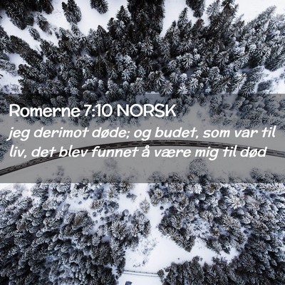 Picture 02 - Romerne 7:10 NORSK - jeg derimot døde; og budet, som var til liv, det - Bible Verse Picture
