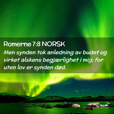 Picture 02 - Romerne 7:8 NORSK - Men synden tok anledning av budet og virket - Bible Verse Picture