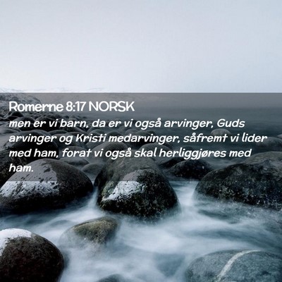 Picture 02 - Romerne 8:17 NORSK - men er vi barn, da er vi også arvinger, Guds - Bible Verse Picture
