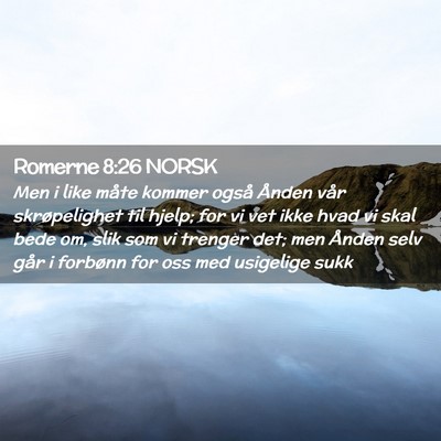 Picture 02 - Romerne 8:26 NORSK - Men i like måte kommer også Ånden vår - Bible Verse Picture