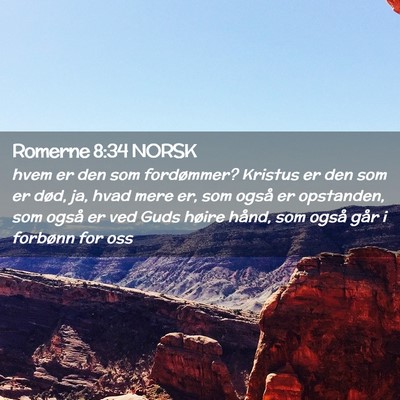 Picture 02 - Romerne 8:34 NORSK - hvem er den som fordømmer? Kristus er den som er - Bible Verse Picture