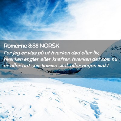 Picture 02 - Romerne 8:38 NORSK - For jeg er viss på at hverken død eller liv, - Bible Verse Picture