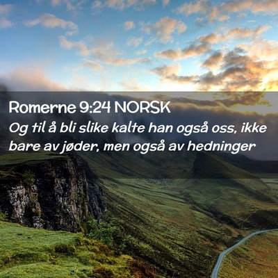 Picture 02 - Romerne 9:24 NORSK - Og til å bli slike kalte han også oss, ikke - Bible Verse Picture