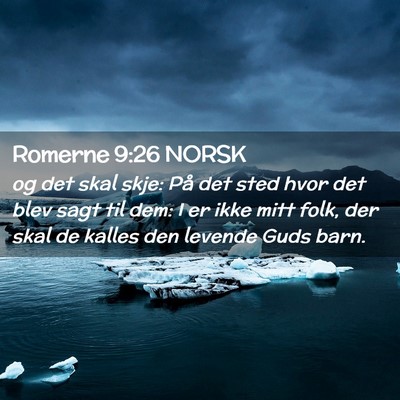Picture 02 - Romerne 9:26 NORSK - og det skal skje: På det sted hvor det blev sagt - Bible Verse Picture