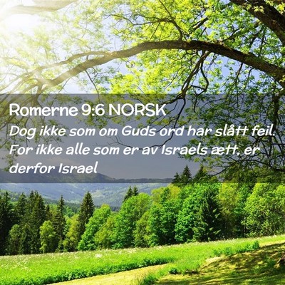 Picture 02 - Romerne 9:6 NORSK - Dog ikke som om Guds ord har slått feil. For - Bible Verse Picture