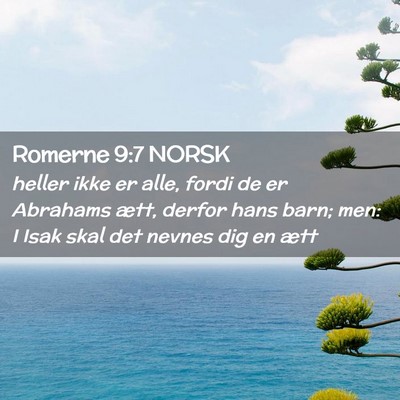 Picture 02 - Romerne 9:7 NORSK - heller ikke er alle, fordi de er Abrahams ætt, - Bible Verse Picture