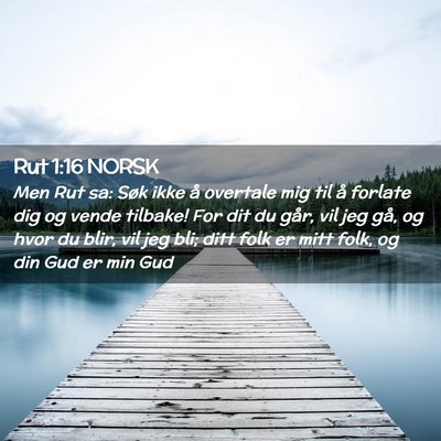 Picture 02 - Rut 1:16 NORSK - Men Rut sa: Søk ikke å overtale mig til å - Bible Verse Picture