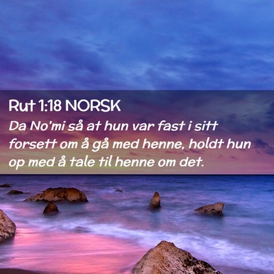 Picture 02 - Rut 1:18 NORSK - Da No'mi så at hun var fast i sitt forsett om å - Bible Verse Picture