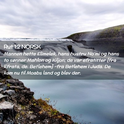 Picture 02 - Rut 1:2 NORSK - Mannen hette Elimelek, hans hustru No'mi og hans - Bible Verse Picture