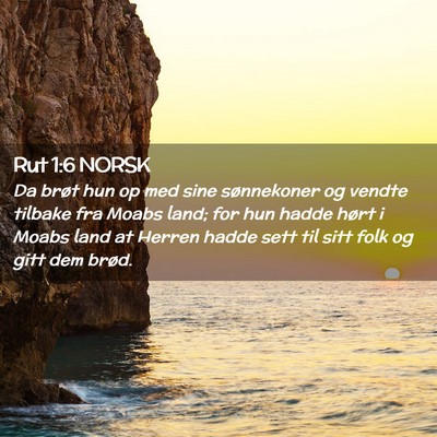 Picture 02 - Rut 1:6 NORSK - Da brøt hun op med sine sønnekoner og vendte - Bible Verse Picture