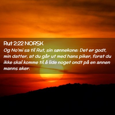 Picture 02 - Rut 2:22 NORSK - Og No'mi sa til Rut, sin sønnekone: Det er godt, - Bible Verse Picture