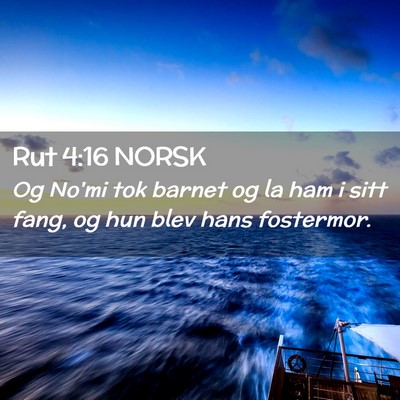 Picture 02 - Rut 4:16 NORSK - Og No'mi tok barnet og la ham i sitt fang, og hun - Bible Verse Picture