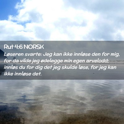 Picture 02 - Rut 4:6 NORSK - Løseren svarte: Jeg kan ikke innløse den for - Bible Verse Picture