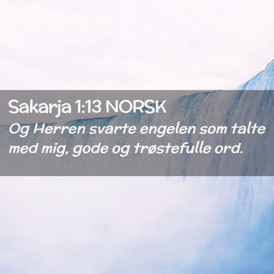Picture 02 - Sakarja 1:13 NORSK - Og Herren svarte engelen som talte med mig, gode - Bible Verse Picture