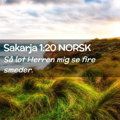 Picture 02 - Sakarja 1:20 NORSK - Så lot Herren mig se fire - Bible Verse Picture