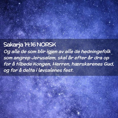 Picture 02 - Sakarja 14:16 NORSK - Og alle de som blir igjen av alle de hedningefolk - Bible Verse Picture