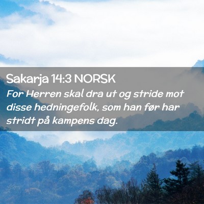 Picture 02 - Sakarja 14:3 NORSK - For Herren skal dra ut og stride mot disse - Bible Verse Picture