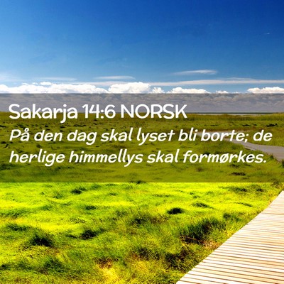 Picture 02 - Sakarja 14:6 NORSK - På den dag skal lyset bli borte; de herlige - Bible Verse Picture