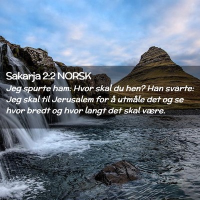 Picture 02 - Sakarja 2:2 NORSK - Jeg spurte ham: Hvor skal du hen? Han svarte: Jeg - Bible Verse Picture
