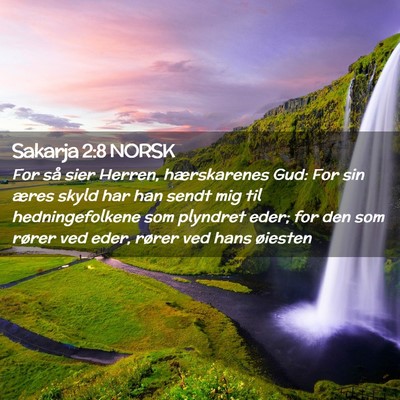 Picture 02 - Sakarja 2:8 NORSK - For så sier Herren, hærskarenes Gud: For sin - Bible Verse Picture
