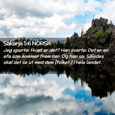 Picture 02 - Sakarja 5:6 NORSK - Jeg spurte: Hvad er det? Han svarte: Det er en - Bible Verse Picture