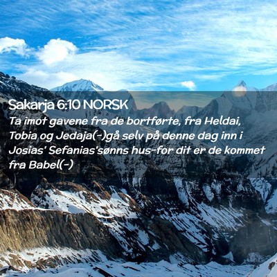 Picture 02 - Sakarja 6:10 NORSK - Ta imot gavene fra de bortførte, fra Heldai, - Bible Verse Picture
