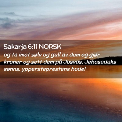 Picture 02 - Sakarja 6:11 NORSK - og ta imot sølv og gull av dem og gjør kroner - Bible Verse Picture