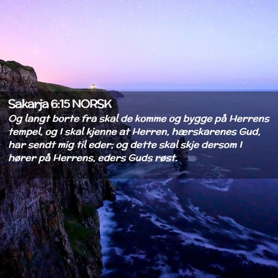 Picture 02 - Sakarja 6:15 NORSK - Og langt borte fra skal de komme og bygge på - Bible Verse Picture
