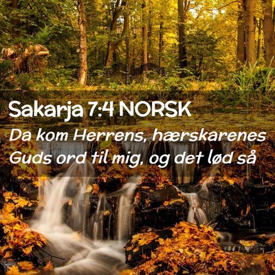 Picture 02 - Sakarja 7:4 NORSK - Da kom Herrens, hærskarenes Guds ord til mig, og - Bible Verse Picture