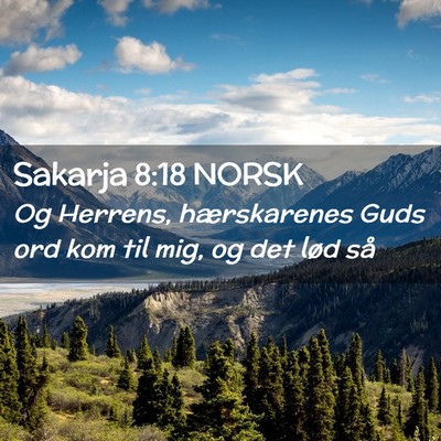 Picture 02 - Sakarja 8:18 NORSK - Og Herrens, hærskarenes Guds ord kom til mig, og - Bible Verse Picture