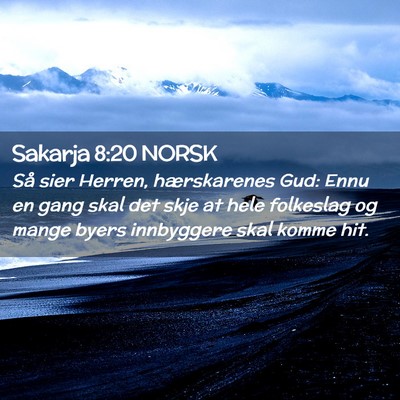 Picture 02 - Sakarja 8:20 NORSK - Så sier Herren, hærskarenes Gud: Ennu en gang - Bible Verse Picture